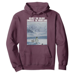 Funny Nihilist Penguin Existential Meme Hoodie Reject the Colony Embrace the Mountains TS02 Maroon Print Your Wear