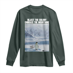 Funny Nihilist Penguin Existential Meme Long Sleeve Shirt Reject the Colony Embrace the Mountains TS02 Dark Forest Green Print Your Wear