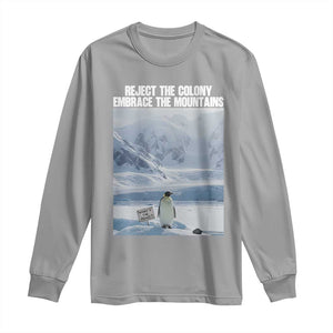 Funny Nihilist Penguin Existential Meme Long Sleeve Shirt Reject the Colony Embrace the Mountains TS02 Sport Gray Print Your Wear