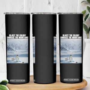 Funny Nihilist Penguin Existential Meme Skinny Tumbler Reject the Colony Embrace the Mountains TS02 Print Your Wear