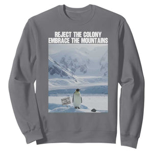 Funny Nihilist Penguin Existential Meme Sweatshirt Reject the Colony Embrace the Mountains TS02 Charcoal Print Your Wear