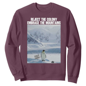 Funny Nihilist Penguin Existential Meme Sweatshirt Reject the Colony Embrace the Mountains TS02 Maroon Print Your Wear