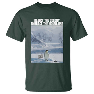 Funny Nihilist Penguin Existential Meme T Shirt Reject the Colony Embrace the Mountains TS02 Dark Forest Green Print Your Wear