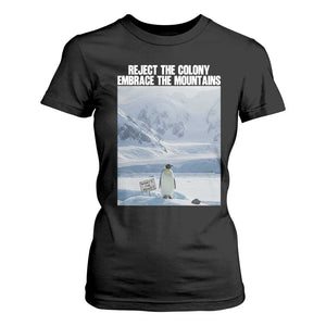 Funny Nihilist Penguin Existential Meme T Shirt For Women Reject the Colony Embrace the Mountains TS02 Black Print Your Wear