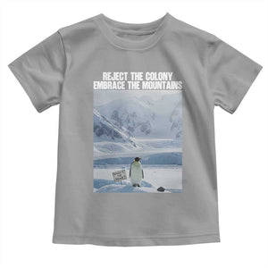 Funny Nihilist Penguin Existential Meme Toddler T Shirt Reject the Colony Embrace the Mountains TS02 Sport Gray Print Your Wear