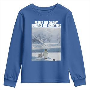Funny Nihilist Penguin Existential Meme Youth Sweatshirt Reject the Colony Embrace the Mountains TS02 Royal Blue Print Your Wear
