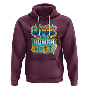 LGBT Equal Rights Hoodie Love Is A Human Right Gay Pride LGBTQIA Support Proud Ally TS02 Maroon Printyourwear