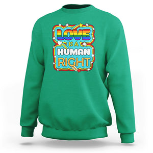 LGBT Equal Rights Sweatshirt Love Is A Human Right Gay Pride LGBTQIA Support Proud Ally TS02 Irish Green Printyourwear