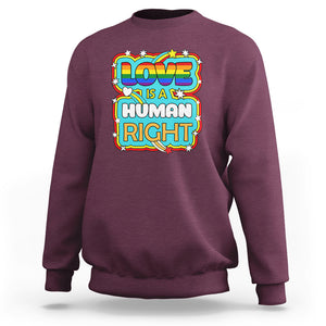 LGBT Equal Rights Sweatshirt Love Is A Human Right Gay Pride LGBTQIA Support Proud Ally TS02 Maroon Printyourwear