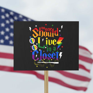 No One Should Live in a Closet Protest Sign LGBTQ+ Pride Empowerment Ally TS02 Horizontal 18" × 24" Black Print Your Wear