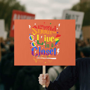 No One Should Live in a Closet Protest Sign LGBTQ+ Pride Empowerment Ally TS02 Horizontal 18" × 24" Orange Print Your Wear