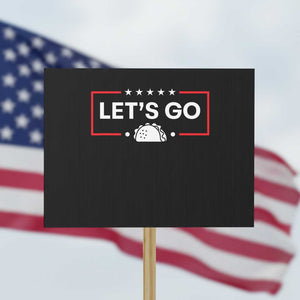 Let's Go Taco Protest Sign Tacos for President Political Satire TS02 Horizontal 18" × 24" Black Print Your Wear