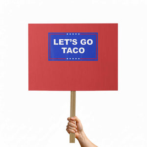 Funny Let's Go Taco Protest Sign Trump Always Chickens Out Tacos Humor TS02 Horizontal 18" × 24" Red Print Your Wear