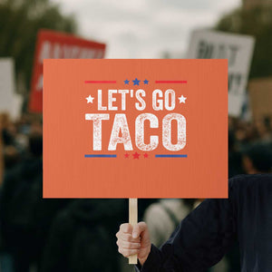 Funny Lets Go Taco Protest Sign Trump Always Chickens Out Humor American Flag TS02 Horizontal 18" × 24" Orange Print Your Wear