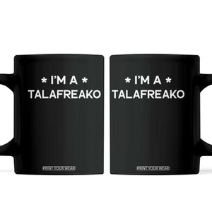 I'm A Talafreako Coffee Mug Funny Texas James Talarico Voter Political Supporter