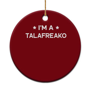I'm A Talafreako Ceramic Ornament Funny Texas James Talarico Voter Political Supporter