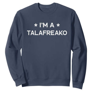 I'm A Talafreako Sweatshirt Funny Texas James Talarico Voter Political Supporter