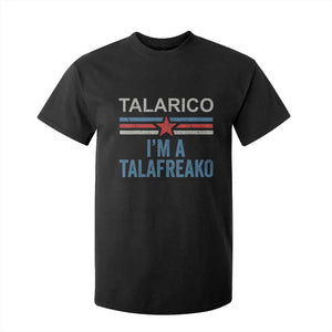 Talarico I'm A Talafreako T Shirt For Kid Vintage Patriotic James Voter Political Supporter Star Graphic