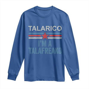 Talarico I'm A Talafreako Long Sleeve Shirt Vintage Patriotic James Voter Political Supporter Star Graphic