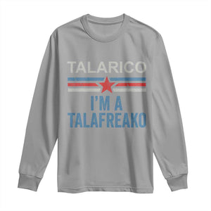 Talarico I'm A Talafreako Long Sleeve Shirt Vintage Patriotic James Voter Political Supporter Star Graphic