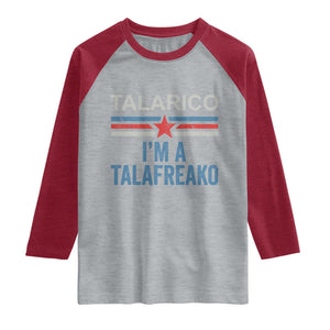 Talarico I'm A Talafreako Raglan Shirt Vintage Patriotic James Voter Political Supporter Star Graphic