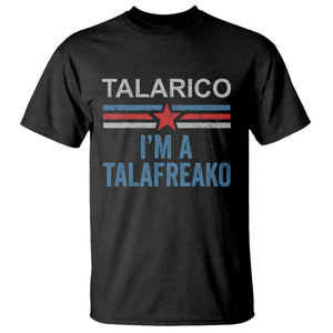 Talarico I'm A Talafreako T Shirt Vintage Patriotic James Voter Political Supporter Star Graphic