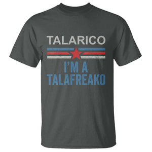 Talarico I'm A Talafreako T Shirt Vintage Patriotic James Voter Political Supporter Star Graphic