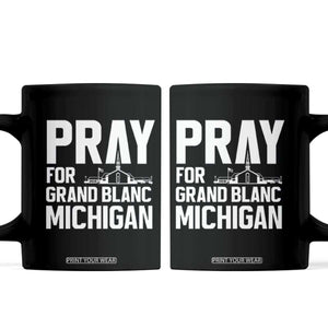 Pray for Grand Blanc Michigan Coffee Mug Faith and Community Support TS02 Black Print Your Wear