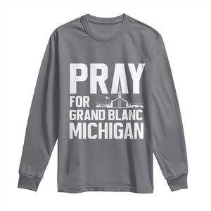 Pray for Grand Blanc Michigan Long Sleeve Shirt Faith and Community Support TS02 Charcoal Print Your Wear
