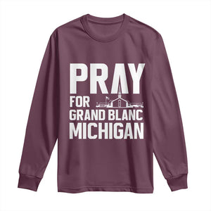 Pray for Grand Blanc Michigan Long Sleeve Shirt Faith and Community Support TS02 Maroon Print Your Wear