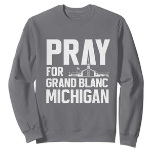 Pray for Grand Blanc Michigan Sweatshirt Faith and Community Support TS02 Charcoal Print Your Wear