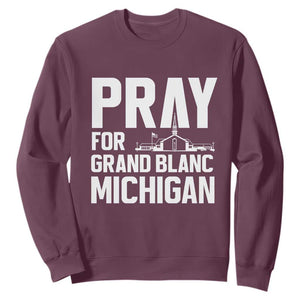 Pray for Grand Blanc Michigan Sweatshirt Faith and Community Support TS02 Maroon Print Your Wear