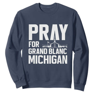 Pray for Grand Blanc Michigan Sweatshirt Faith and Community Support TS02 Navy Print Your Wear