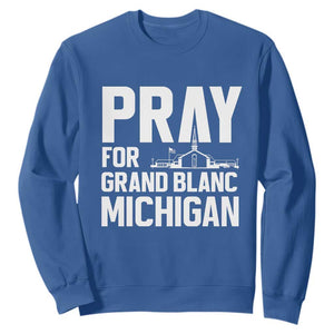 Pray for Grand Blanc Michigan Sweatshirt Faith and Community Support TS02 Royal Blue Print Your Wear