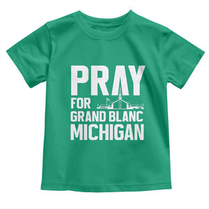Pray for Grand Blanc Michigan Toddler T Shirt Faith and Community Support TS02 Irish Green Print Your Wear