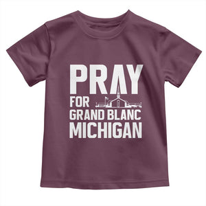 Pray for Grand Blanc Michigan Toddler T Shirt Faith and Community Support TS02 Maroon Print Your Wear
