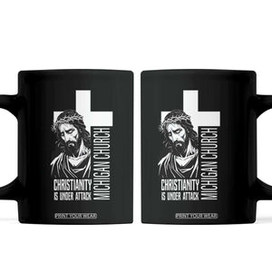 Christianity Is Under Attack Coffee Mug Jesus Stand for Faith Michigan Church TS02 Black Print Your Wear