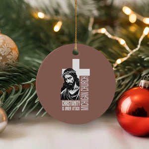 Christianity Is Under Attack Ceramic Ornament Jesus Stand for Faith Michigan Church TS02 1pc Mocha Print Your Wear
