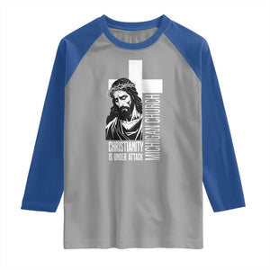 Christianity Is Under Attack Raglan Shirt Jesus Stand for Faith Michigan Church TS02 Sport Gray Royal Print Your Wear