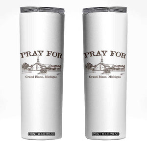 Pray for Grand Blanc Michigan Skinny Tumbler Vintage Church Faith Support TS02 White Print Your Wear