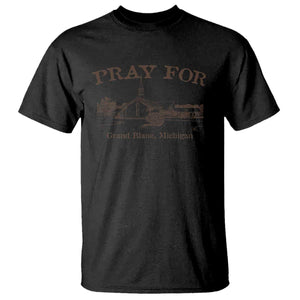 Pray for Grand Blanc Michigan T Shirt Vintage Church Faith Support TS02 Black Print Your Wear