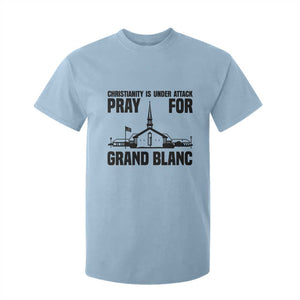 Christianity Is Under Attack T Shirt For Kid Pray for Grand Blanc Church Michigan Faith Support TS02 Light Blue Print Your Wear