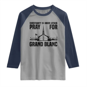 Christianity Is Under Attack Raglan Shirt Pray for Grand Blanc Church Michigan Faith Support TS02 Sport Gray Navy Print Your Wear