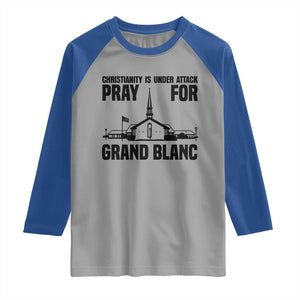 Christianity Is Under Attack Raglan Shirt Pray for Grand Blanc Church Michigan Faith Support TS02 Sport Gray Royal Print Your Wear