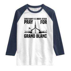 Christianity Is Under Attack Raglan Shirt Pray for Grand Blanc Church Michigan Faith Support TS02 White Navy Print Your Wear