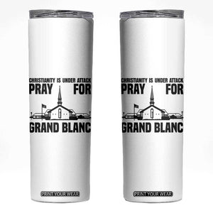 Christianity Is Under Attack Skinny Tumbler Pray for Grand Blanc Church Michigan Faith Support TS02 White Print Your Wear