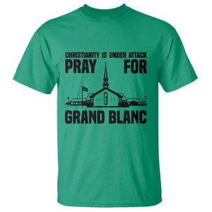 Christianity Is Under Attack T Shirt Pray for Grand Blanc Church Michigan Faith Support TS02 Irish Green Print Your Wear