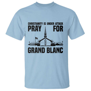 Christianity Is Under Attack T Shirt Pray for Grand Blanc Church Michigan Faith Support TS02 Light Blue Print Your Wear