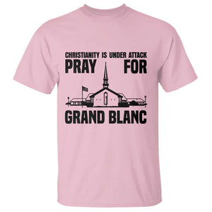 Christianity Is Under Attack T Shirt Pray for Grand Blanc Church Michigan Faith Support TS02 Light Pink Print Your Wear