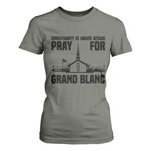 Christianity Is Under Attack T Shirt For Women Pray for Grand Blanc Church Michigan Faith Support TS02 Military Green Print Your Wear